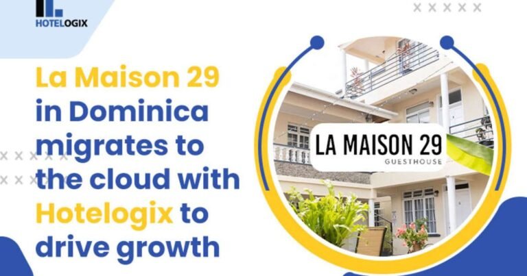 La Maison 29 à la Dominique migre vers le cloud avec Hotelogix pour piloter sa croissance
