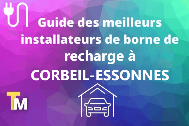 Devis Borne de recharge Corbeil Essonne I Certifié Pro I Devis Gratuit